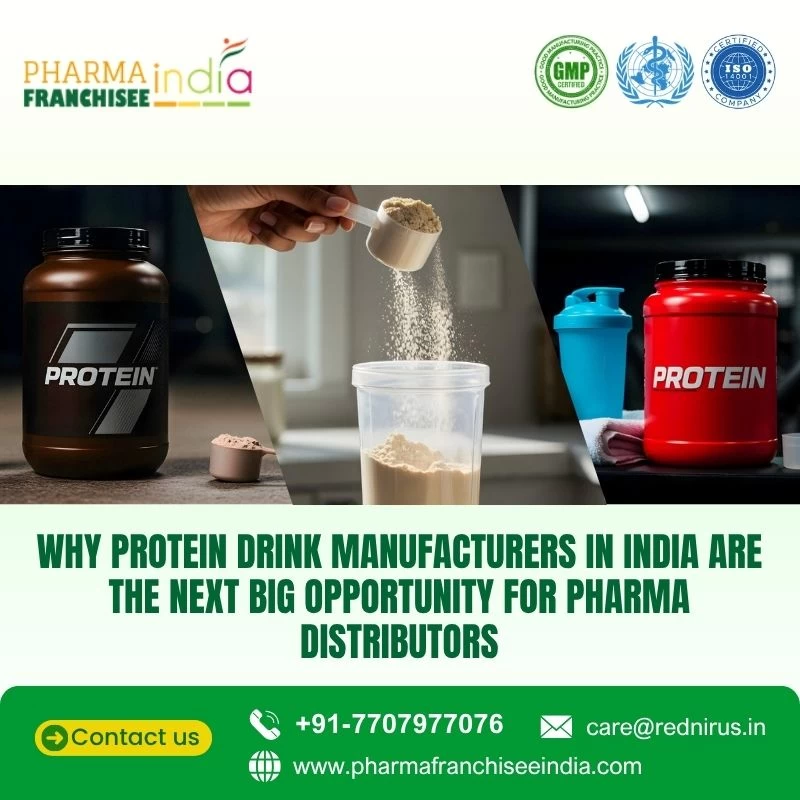 Why Protein Drink Manufacturers in India Are the Next Big Opportunity for Pharma Distributors